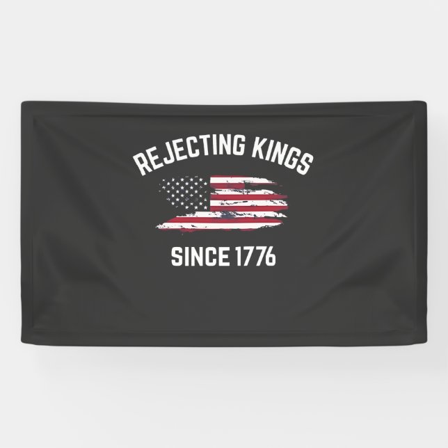 Rejecting Kings Since 1776 4th of July  Banner (Horizontal)