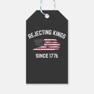 Rejecting Kings Since 1776 4th of July  Gift Tags