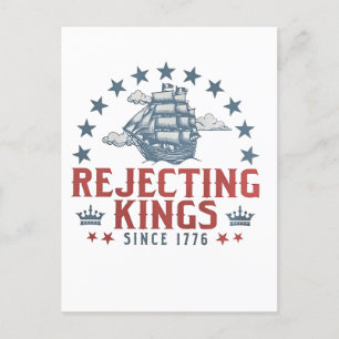 Rejecting Kings Since 1776 4th Of July  Holiday Postcard