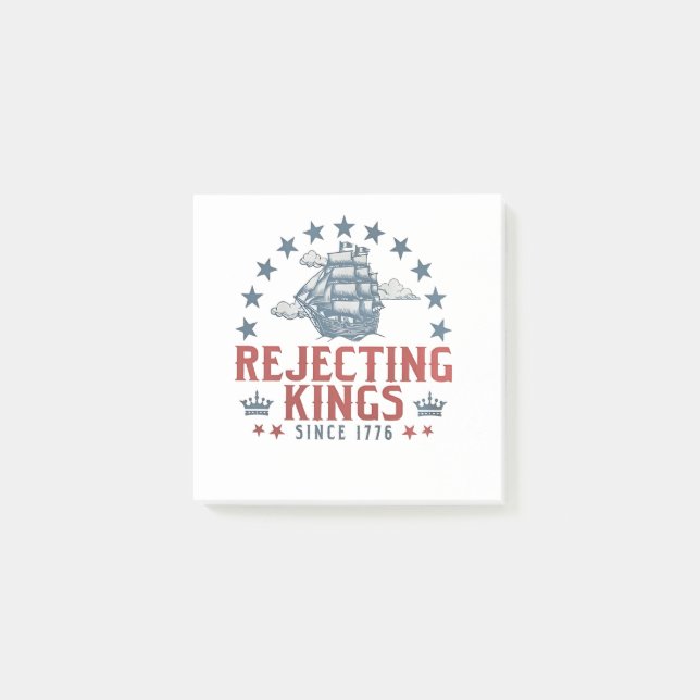 Rejecting Kings Since 1776 4th Of July  Post-it Notes (Front)