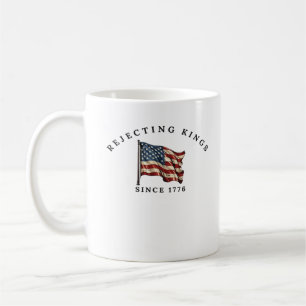 Rejecting Kings Since 1776 America Coffee Mug