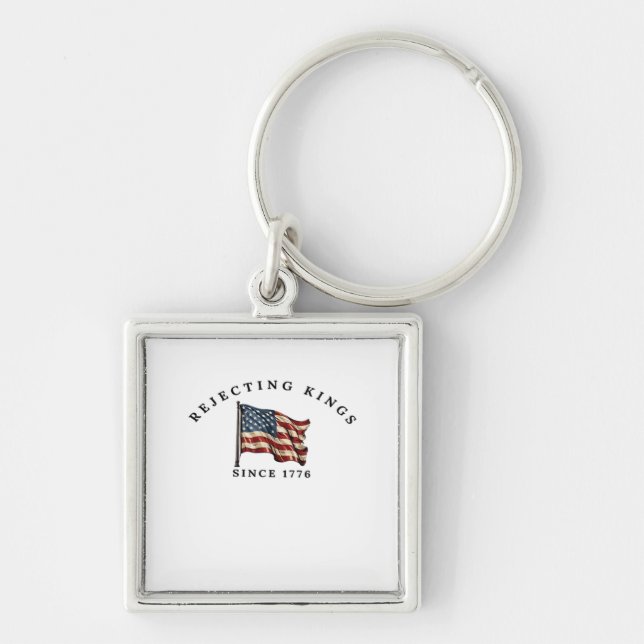 Rejecting Kings Since 1776 America Key Ring (Front)