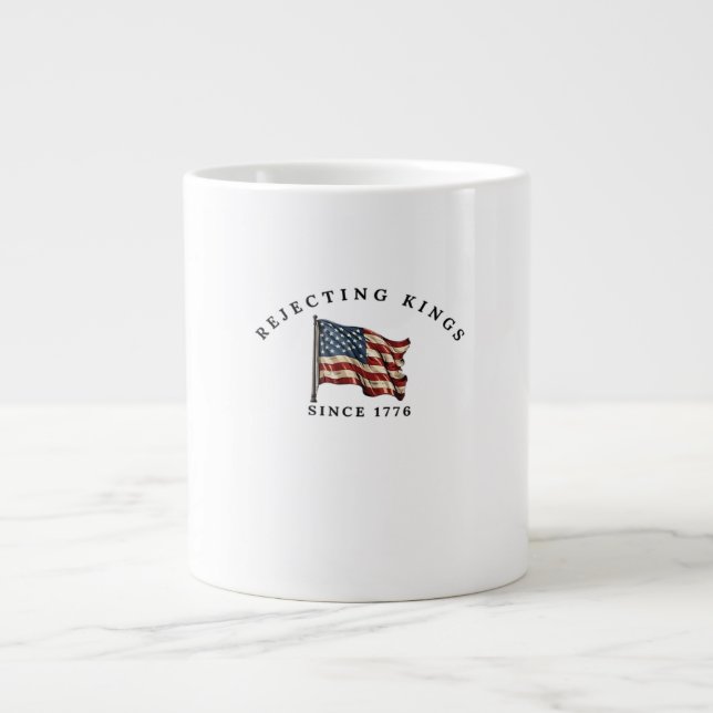 Rejecting Kings Since 1776 America Large Coffee Mug (Front)