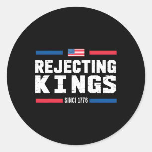 Rejecting Kings Since 1776 American Flag Usa 4th O Classic Round Sticker