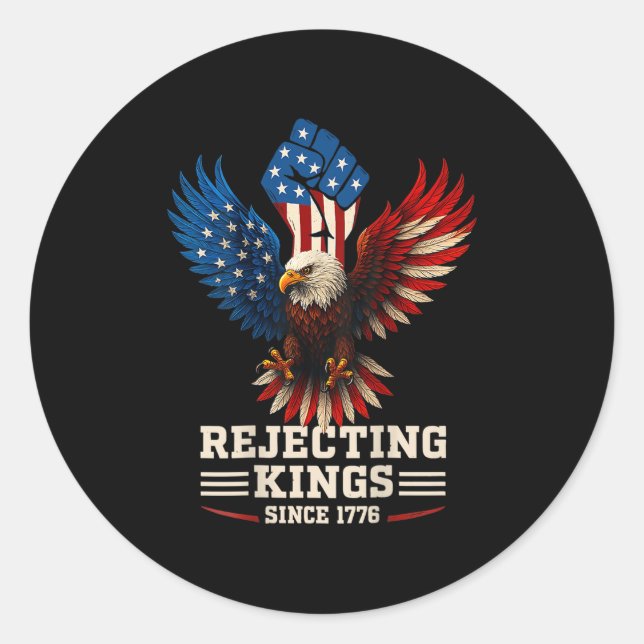 Rejecting Kings Since 1776 Bald Eagle Patriotic  Classic Round Sticker (Front)