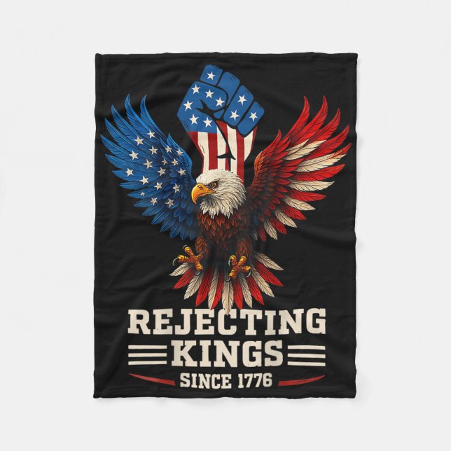 Rejecting Kings Since 1776 Bald Eagle Patriotic  Fleece Blanket (Front)