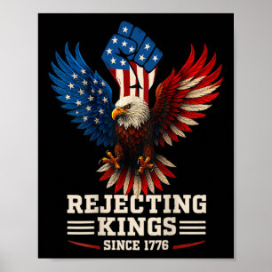 Rejecting Kings Since 1776 Bald Eagle Patriotic Poster