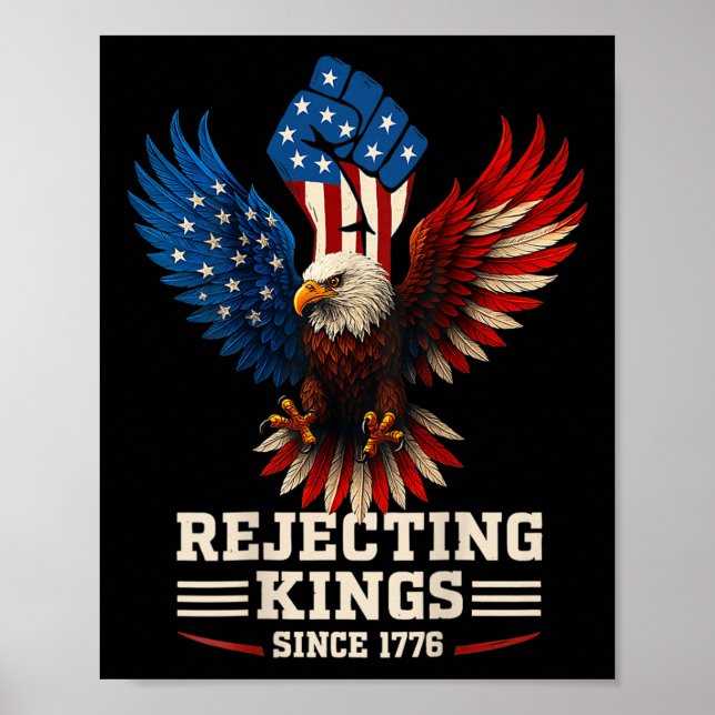 Rejecting Kings Since 1776 Bald Eagle Patriotic  Poster (Front)