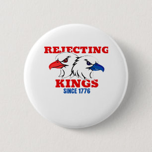 Rejecting Kings Since 1776 Classic Creative Design 6 Cm Round Badge
