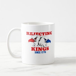 Rejecting Kings Since 1776 Classic Creative Design Coffee Mug