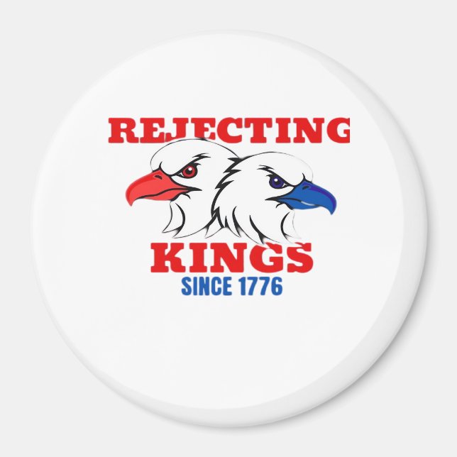 Rejecting Kings Since 1776 Classic Creative Design Magnet (Front)