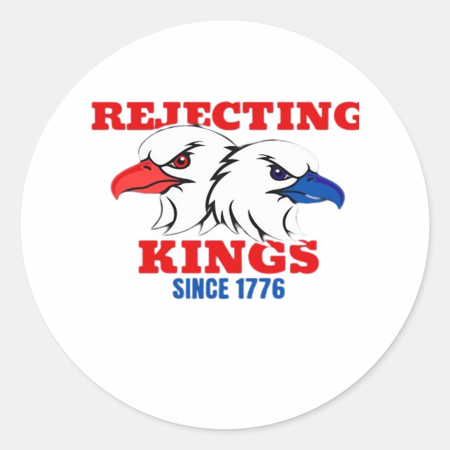 Rejecting Kings Since 1776 Classic Creative Design Round Sticker (Front)