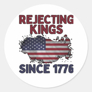 Rejecting Kings Since 1776 Classic Retro Style Classic Round Sticker