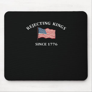 Rejecting Kings Since 1776 Classic Style Mouse Mat