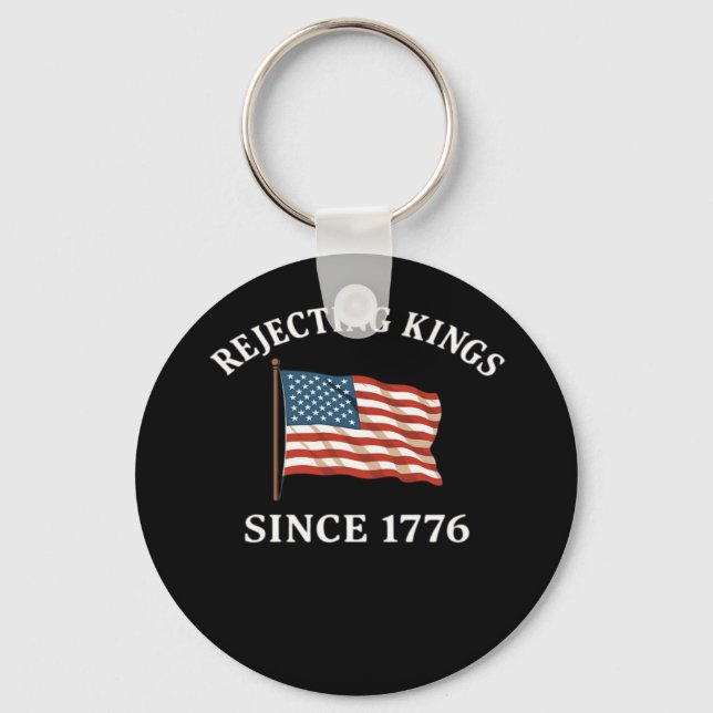 Rejecting Kings Since 1776 Essential Style Key Ring (Front)