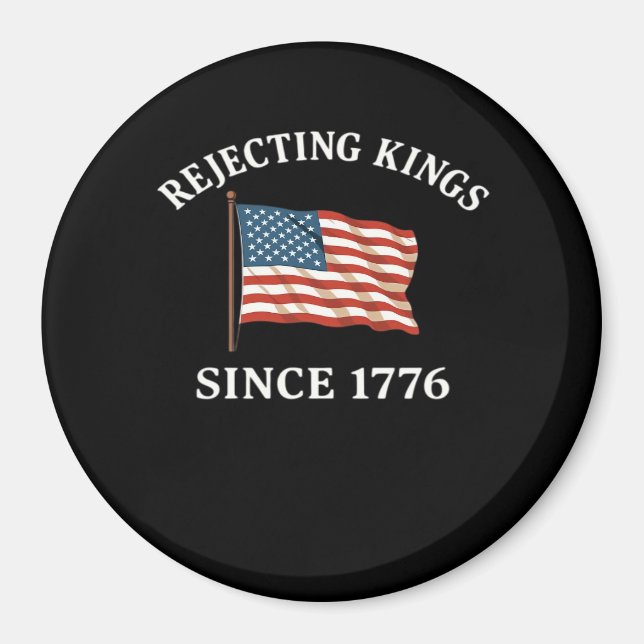 Rejecting Kings Since 1776 Essential Style Magnet (Front)