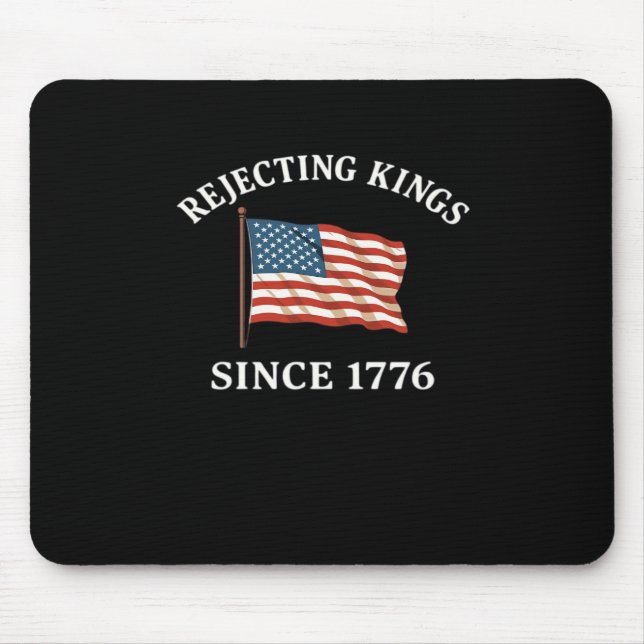 Rejecting Kings Since 1776 Essential Style Mouse Mat (Front)