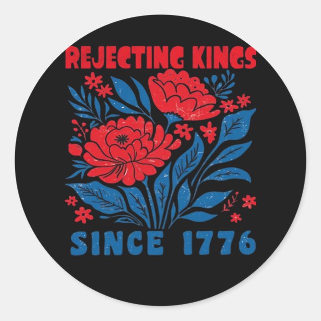 Rejecting Kings Since 1776 Flower Anti Authoritari Classic Round Sticker (Front)