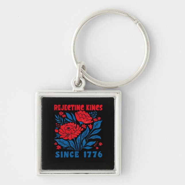 Rejecting Kings Since 1776 Flower Anti Authoritari Key Ring (Front)