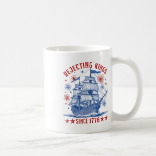 Rejecting Kings Since 1776 Liberty Patriotic Usa S Coffee Mug