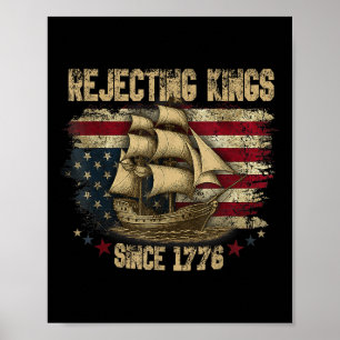 Rejecting Kings Since 1776 Liberty Patriotic Usa S Poster