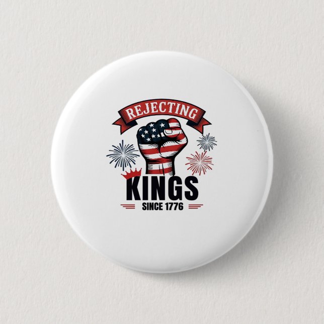 Rejecting Kings Since 1776 Patriotic Aesthetic 6 Cm Round Badge (Front)