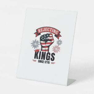Rejecting Kings Since 1776 Patriotic Aesthetic Pedestal Sign