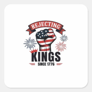 Rejecting Kings Since 1776 Patriotic Aesthetic Square Sticker
