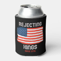 Rejecting Kings Since 1776 Patriotic Drink Cooler