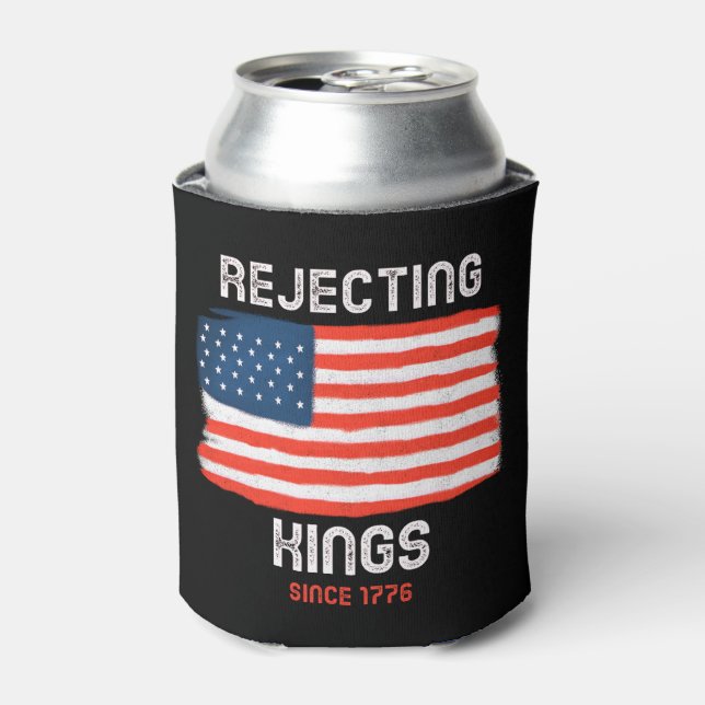 Rejecting Kings Since 1776 Patriotic Drink Cooler (Can Front)