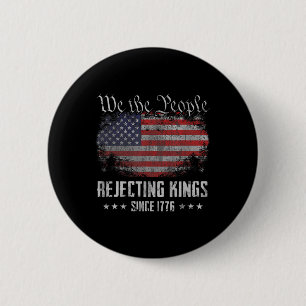Rejecting Kings Since 1776 Patriotic Usa Flag 4th  6 Cm Round Badge