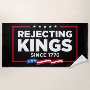 Rejecting Kings Since 1776 Patriotic USA Flag Beach Towel