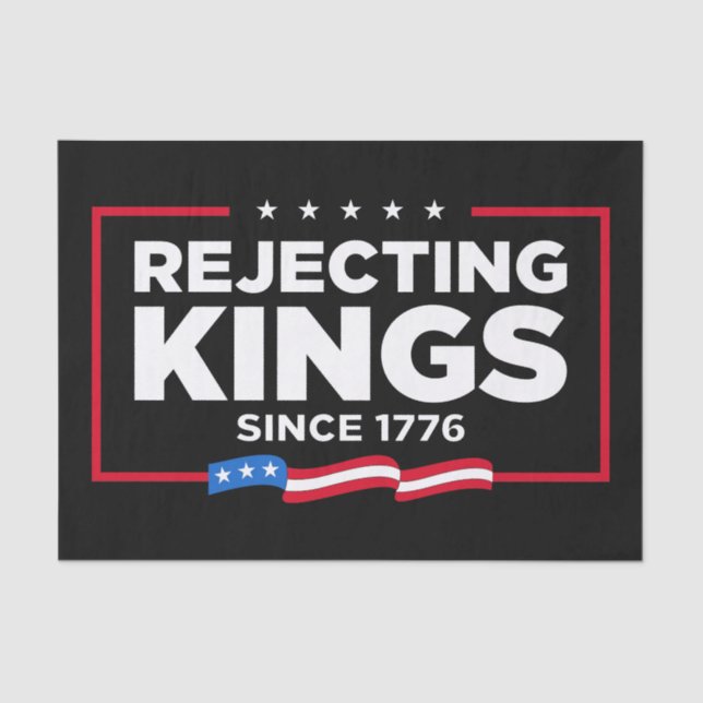 Rejecting Kings Since 1776 Patriotic USA Flag Tissue Paper (Front)
