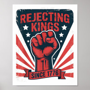 Rejecting Kings Since 1776  Poster