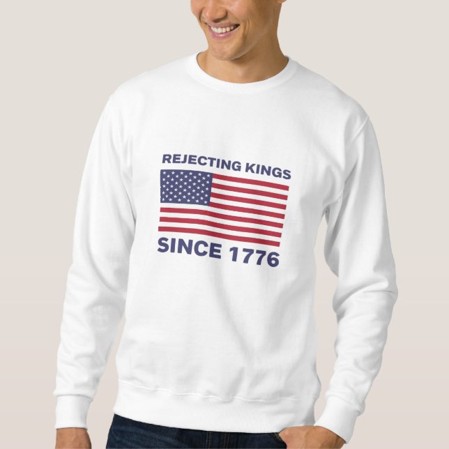 Rejecting Kings Since 1776 Protest Classic Bold St Sweatshirt (Front)