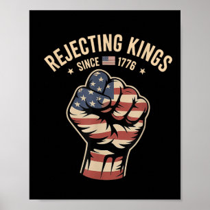 Rejecting Kings Since 1776 Protest Poster