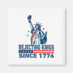 Rejecting Kings Since 1776 Statue Of Liberty Usa 4 Magnet