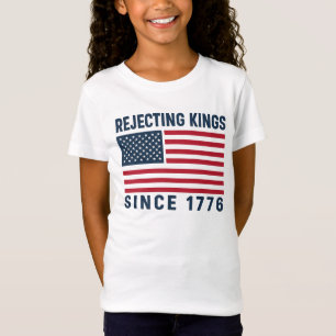 Rejecting Kings Since 1776 T-Shirt