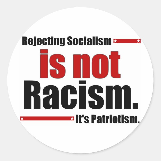 Rejecting Socialism is not Racism... Classic Round Sticker (Front)