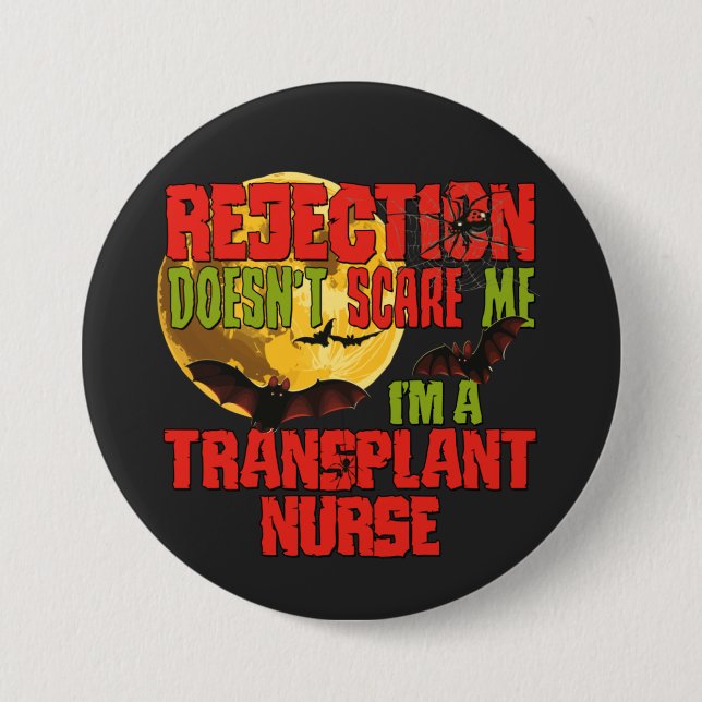 Rejection Doesn't Scare Me I'm a Transplant Nurse  7.5 Cm Round Badge (Front)