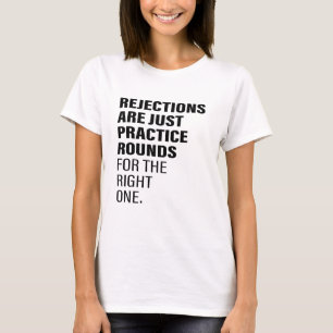Rejection Encouragement Word Text Art Being Reject T-Shirt