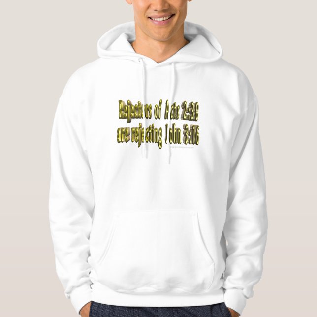 Rejectors of Acts 2:38 are reject John 3:16 hoodie (Front)