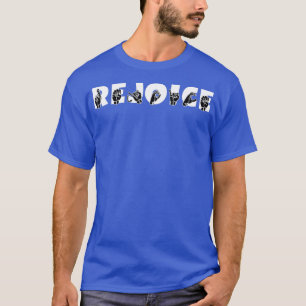 REJOICE ASL Sign Language Design 3 T-Shirt
