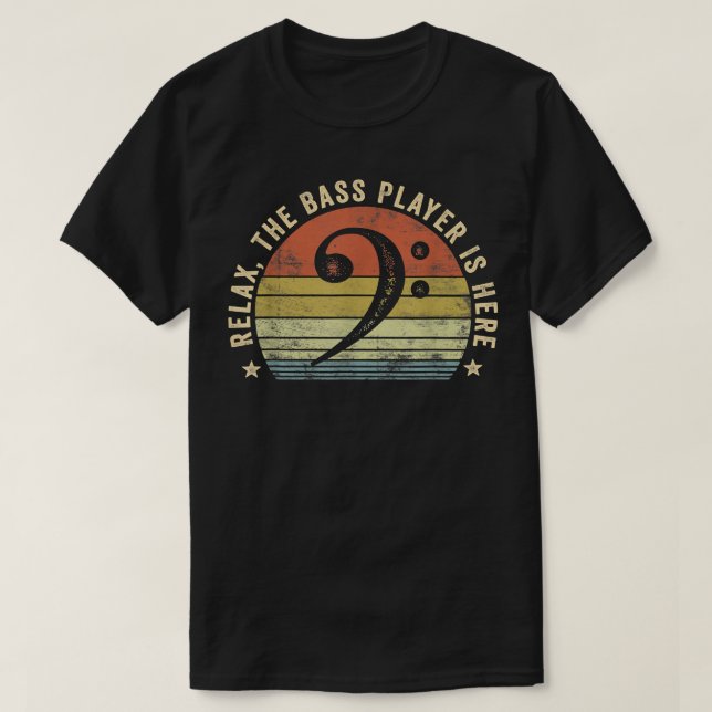 Rela The Bass Player Is Here Bassist Gifts Music G T-Shirt (Design Front)
