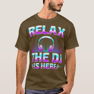 Rela The DJ Is Here Funny DJ Disc Jockey Music Pla T-Shirt