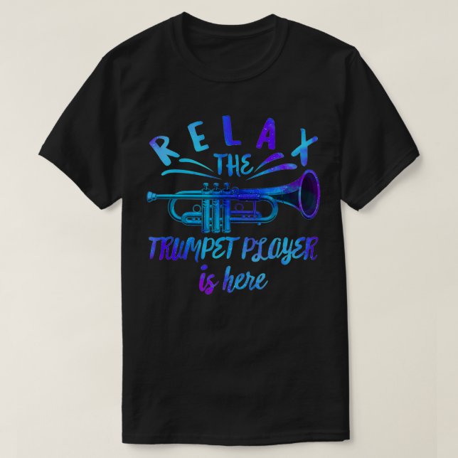 Rela The Trumpet Player Is Here Musician Teacher I T-Shirt (Design Front)