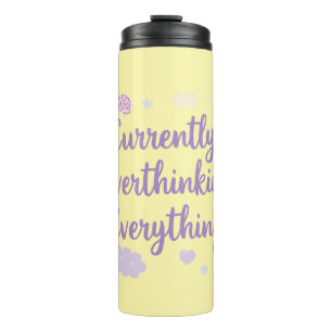 Relatable Currently Overthinking Text Art Thermal Tumbler
