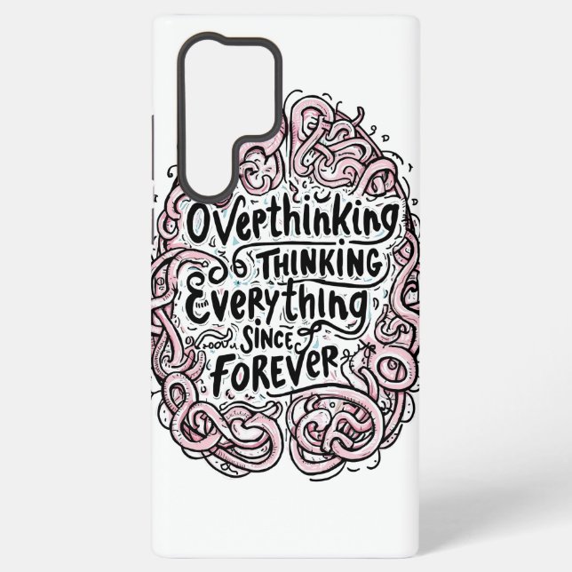 Relatable "Overthinking Everything" Quote Samsung Galaxy S22 Ultra Case (Back)