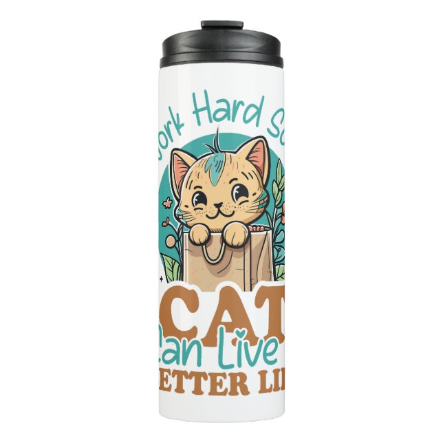Relatable "Work Hard for My Cat" Humor Thermal Tumbler (Front)