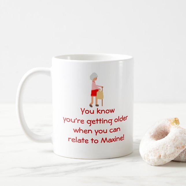Relate To Maxine Getting Older Mug (With Donut)
